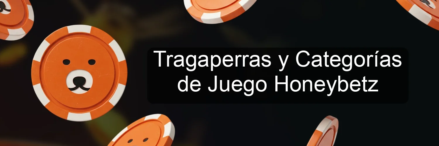 Tragaperras y Categorías de Juego Honeybetz